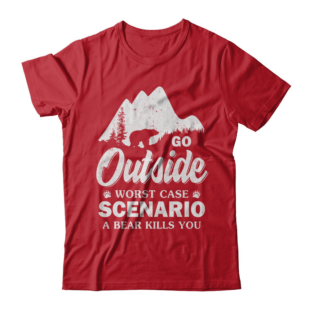 Go Outside Worst Case Scenario A Bear Kills You Hiking Camping T-Shirt & Hoodie | Teecentury.com