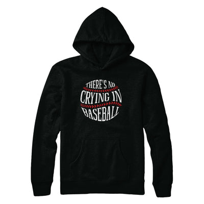 There's No Crying In Baseball T-Shirt & Hoodie | Teecentury.com