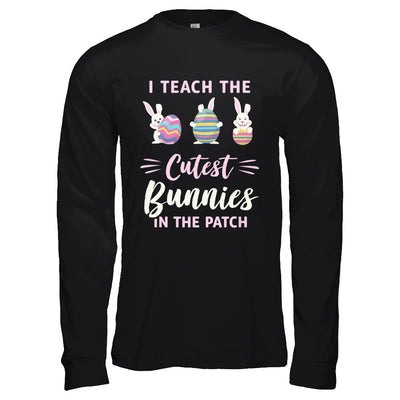 Cute Easter Teachers I Teach The Cutest Bunnies T-Shirt & Hoodie | Teecentury.com