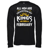 All Men Are Created Equal But Kings Are Born In February T-Shirt & Hoodie | Teecentury.com