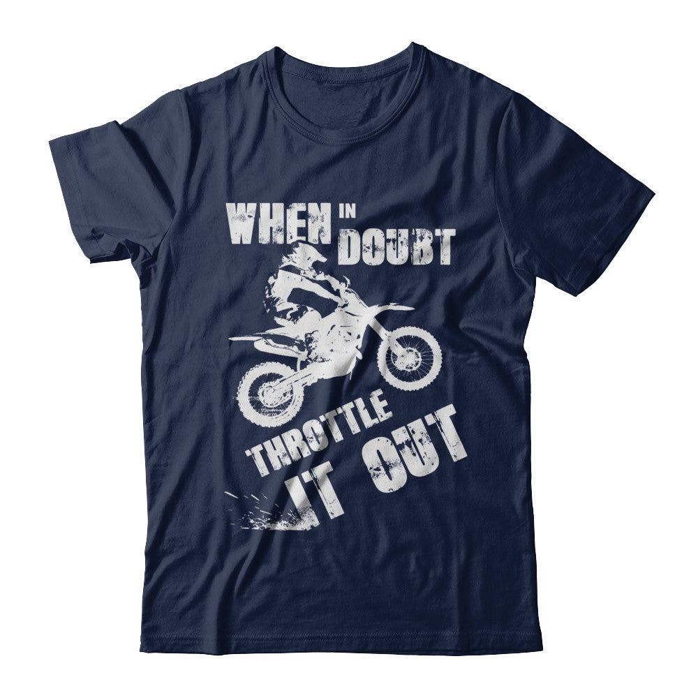 When In Doubt Throttle It Out Dirt Bike Motocross T-Shirt & Hoodie | Teecentury.com