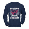 Mom No Longer On This Earth But Always In My Heart T-Shirt & Hoodie | Teecentury.com