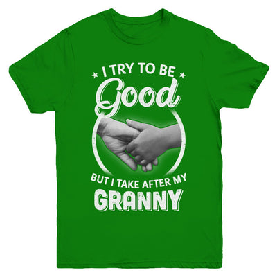 I Try To Be Good But I Take After My Granny Toddler Kids Youth Youth Shirt | Teecentury.com