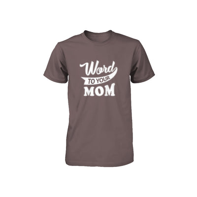 Word To Your Mother For Kids Youth Youth Shirt | Teecentury.com