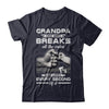 Grandpa One Who Breaks All The Rules And Loves Every Second Of It T-Shirt & Hoodie | Teecentury.com