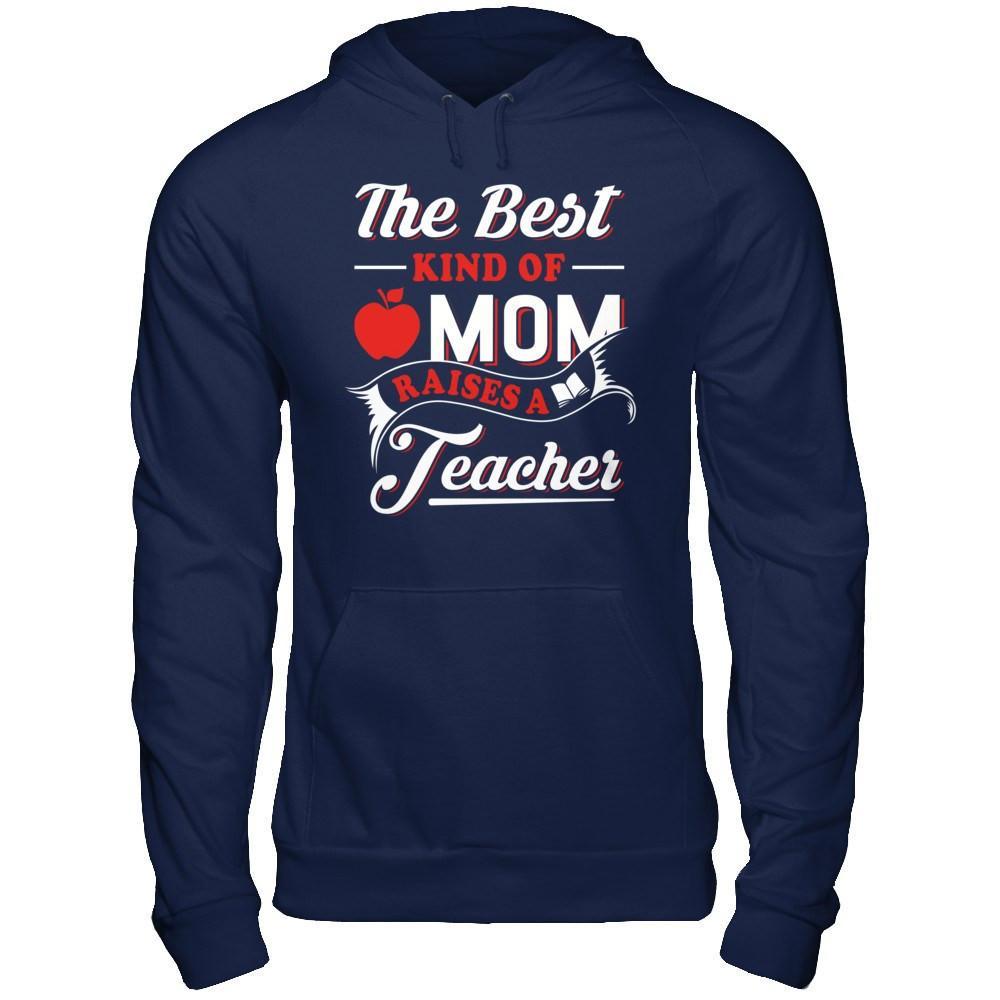 The Best Kind Of Mom Raises A Teacher T-Shirt & Hoodie | Teecentury.com