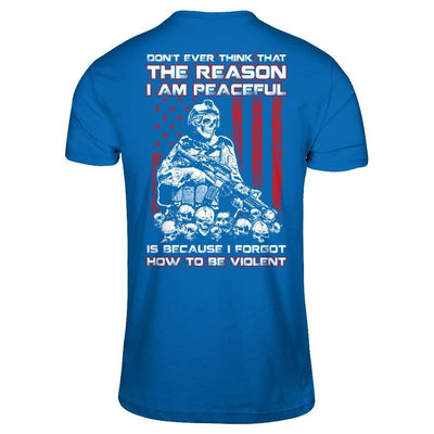 Don't Ever Think That The Reason I'm Peaceful Veteran T-Shirt & Hoodie | Teecentury.com