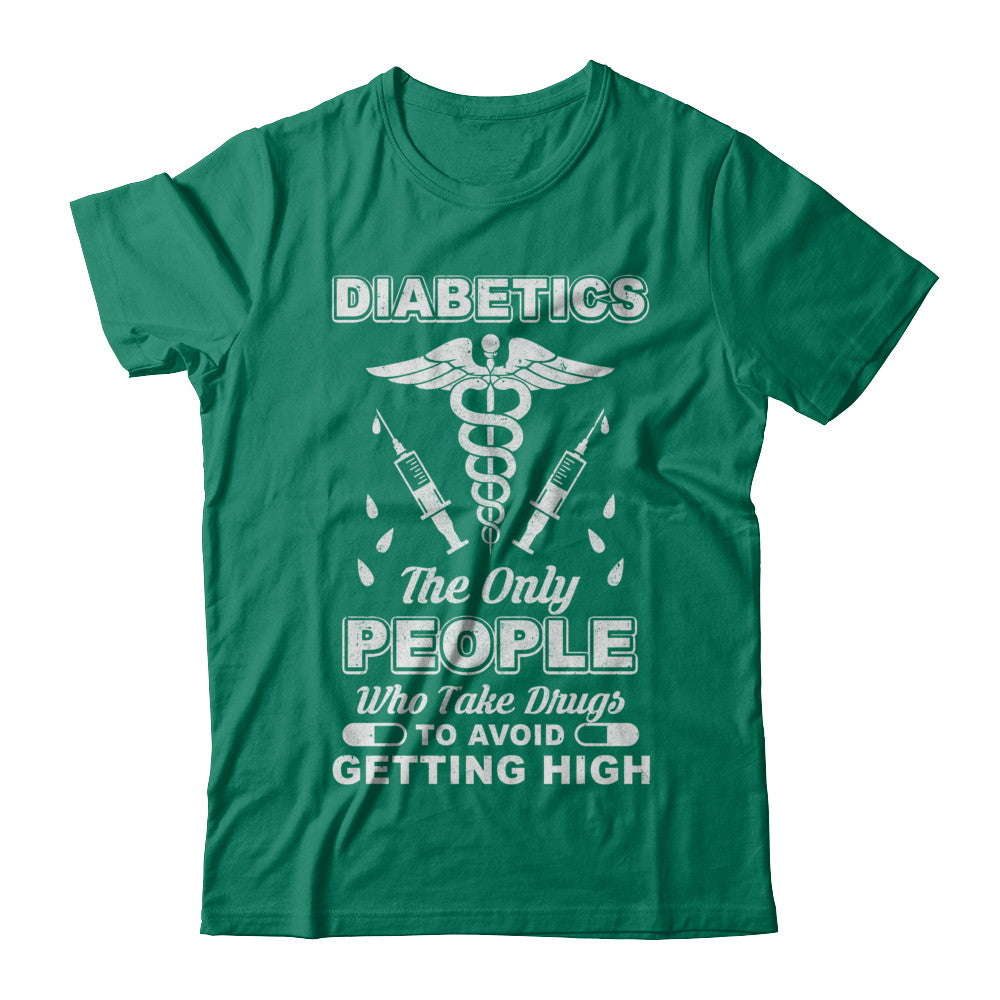 Diabetics Who Take Drugs To Avoid Getting High T-Shirt & Hoodie | Teecentury.com