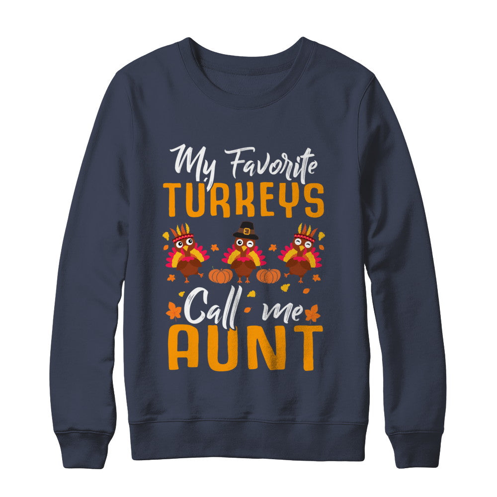 My Favorites Turkeys Call Me Aunt Thanksgiving Day T-Shirt & Sweatshirt | Teecentury.com