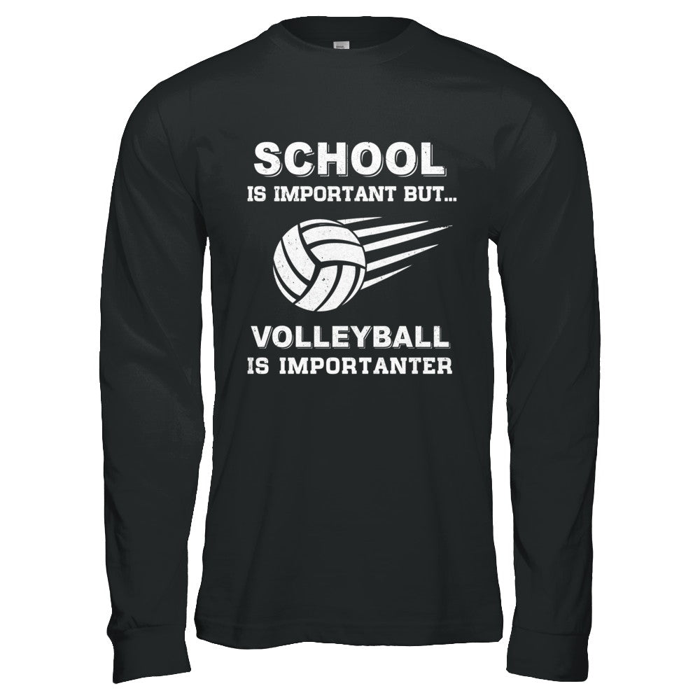 School Important Volleyball Is Importanter Gift T-Shirt & Hoodie | Teecentury.com