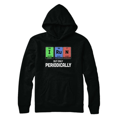 I Run But Only Periodically Periodic Table Chemistry Teacher T-Shirt & Hoodie | Teecentury.com