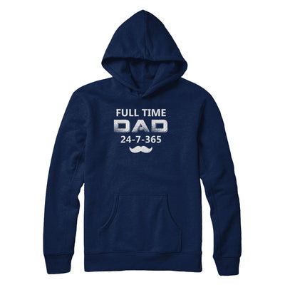 Full Time Dad 24 7 365 Funny Bearded Daddy Fathers Day T-Shirt & Hoodie | Teecentury.com