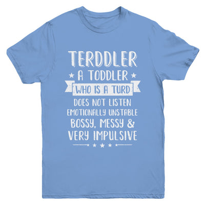 Terddler Who Is A Turd Can Not Listen Toddlers Gift Youth Youth Shirt | Teecentury.com