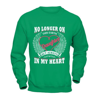 No Longer On This Earth Daughter But Always In My Heart T-Shirt & Hoodie | Teecentury.com