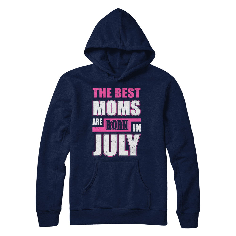 The Best Moms Are Born In July T-Shirt & Hoodie | Teecentury.com
