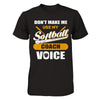 Don't Make Me Use My Softball Coach Voice T-Shirt & Hoodie | Teecentury.com
