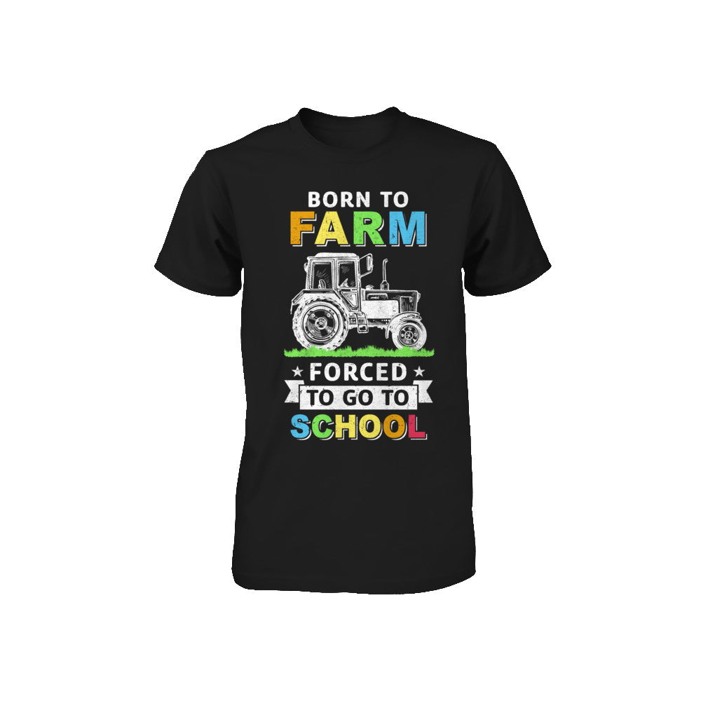 Born To Farm Forced To Go To School Youth Youth Shirt | Teecentury.com
