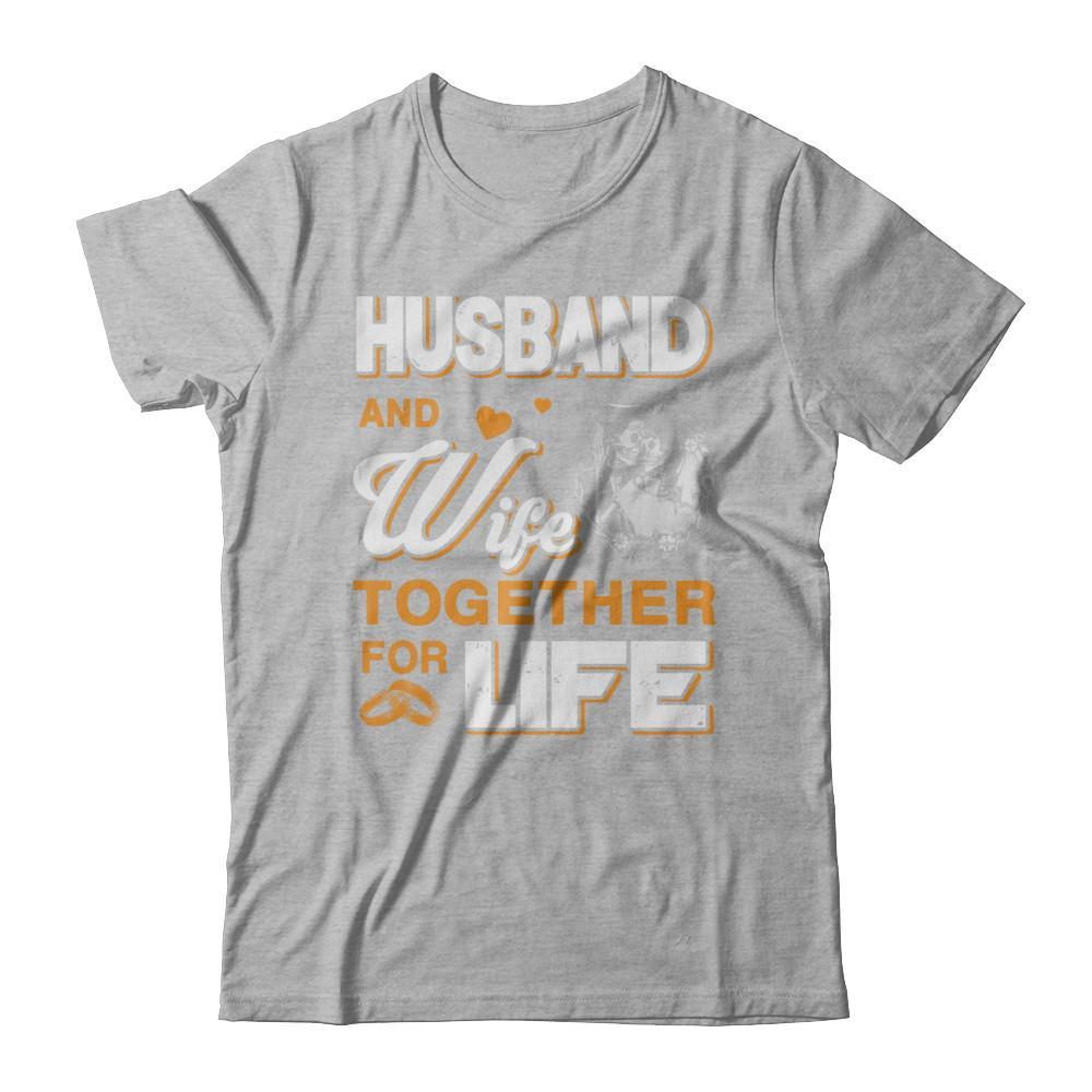 Husband And Wife Together For Life T-Shirt & Hoodie | Teecentury.com
