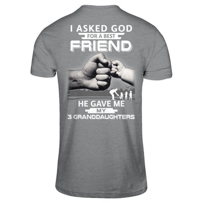 I Asked God For A Best Friend He Gave Me My Three Granddaughters T-Shirt & Hoodie | Teecentury.com