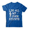 Broken Leg I Do All My Own Stunts Get Well Soon T-Shirt & Hoodie | Teecentury.com