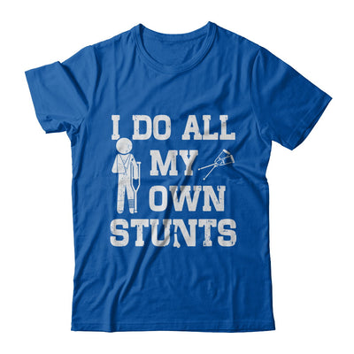 Broken Leg I Do All My Own Stunts Get Well Soon T-Shirt & Hoodie | Teecentury.com