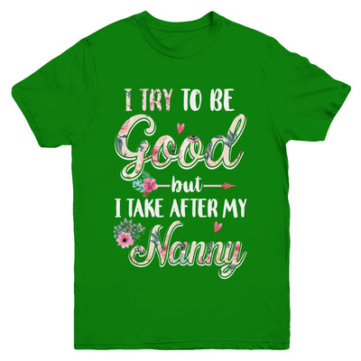 Toddler Kids I Try To Be Good But I Take After My Nanny Youth Youth Shirt | Teecentury.com