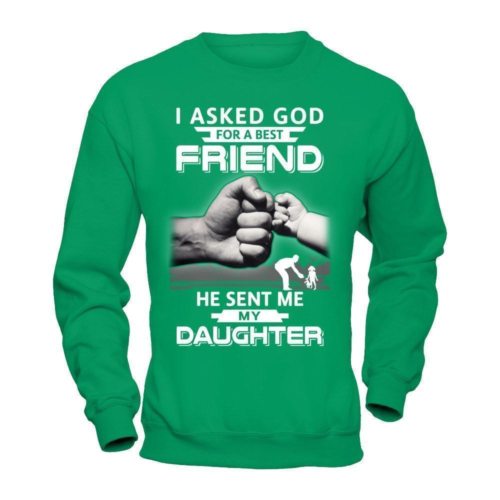 I Asked God For A Best Friend He Sent Me My Daughter T-Shirt & Hoodie | Teecentury.com