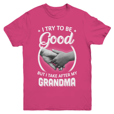 I Try To Be Good But I Take After My Grandma Toddler Kids Youth Youth Shirt | Teecentury.com