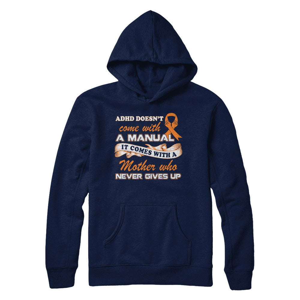 Adhd Comes With A Mother Who Never Gives Up T-Shirt & Hoodie | Teecentury.com