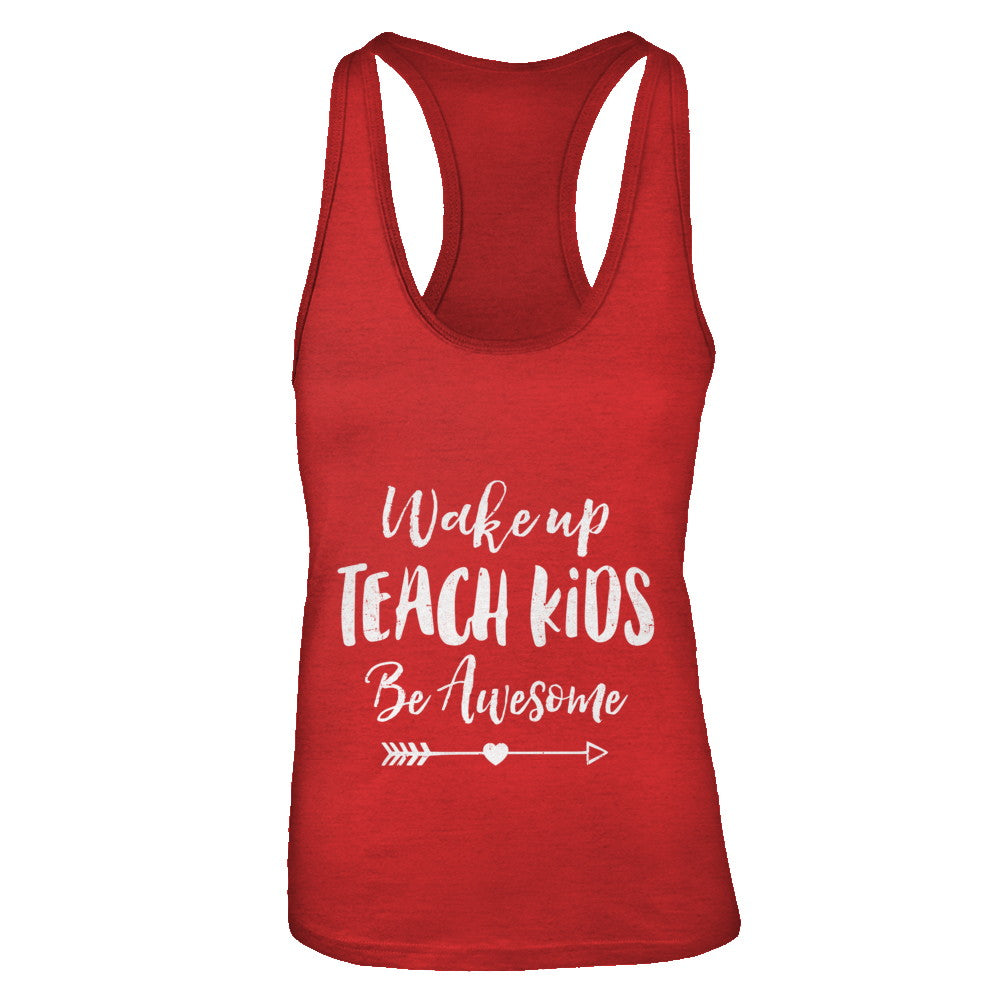 Wake Up Teach Kids Be Awesome T-Shirt & Tank Top | Teecentury.com