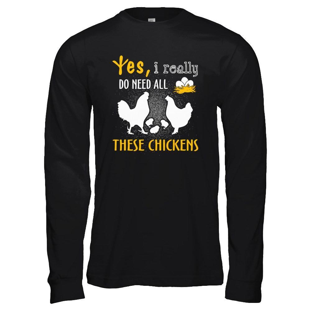 I Really Do Need All These Chickens T-Shirt & Hoodie | Teecentury.com