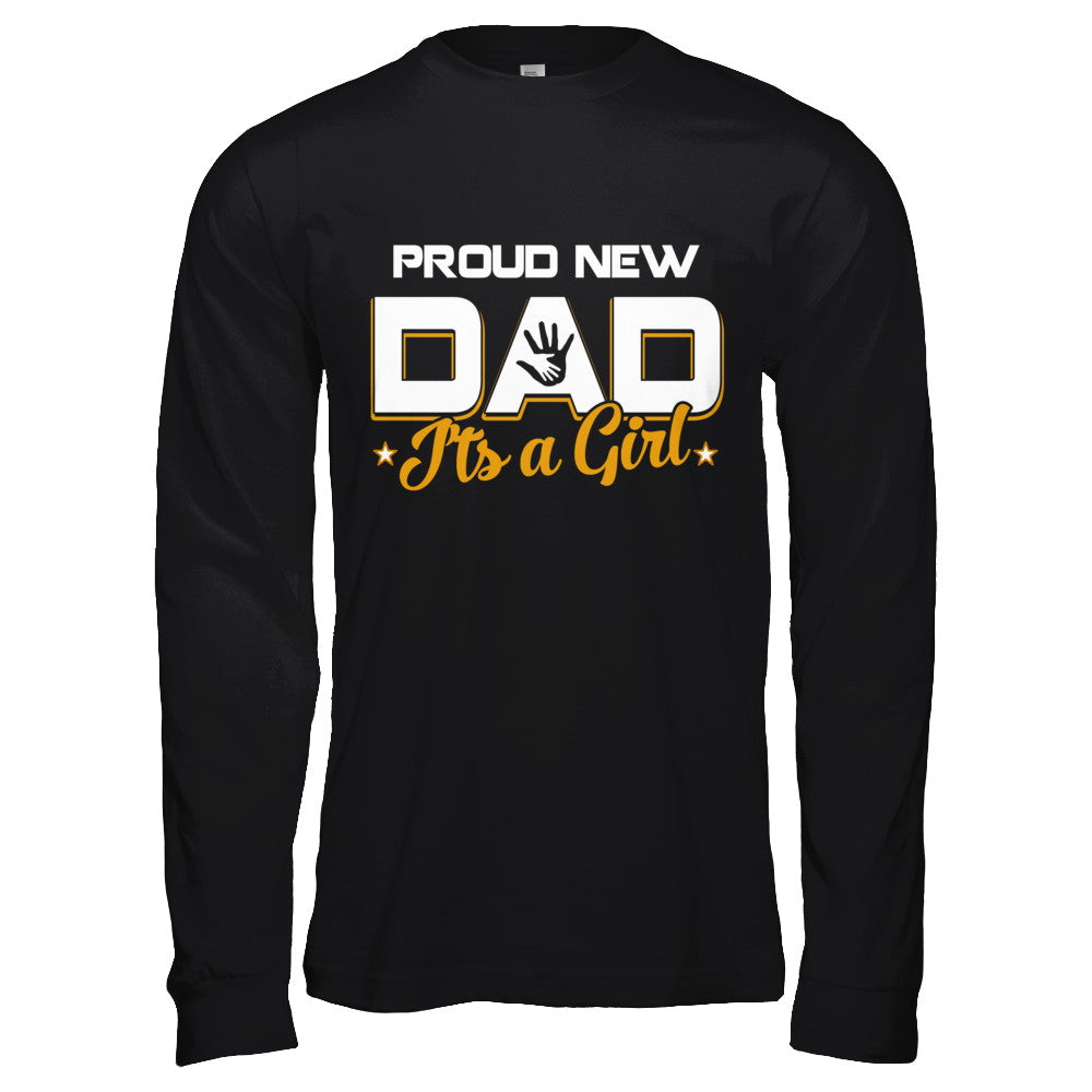 Proud New Dad It's A Girl New Baby T-Shirt & Hoodie | Teecentury.com