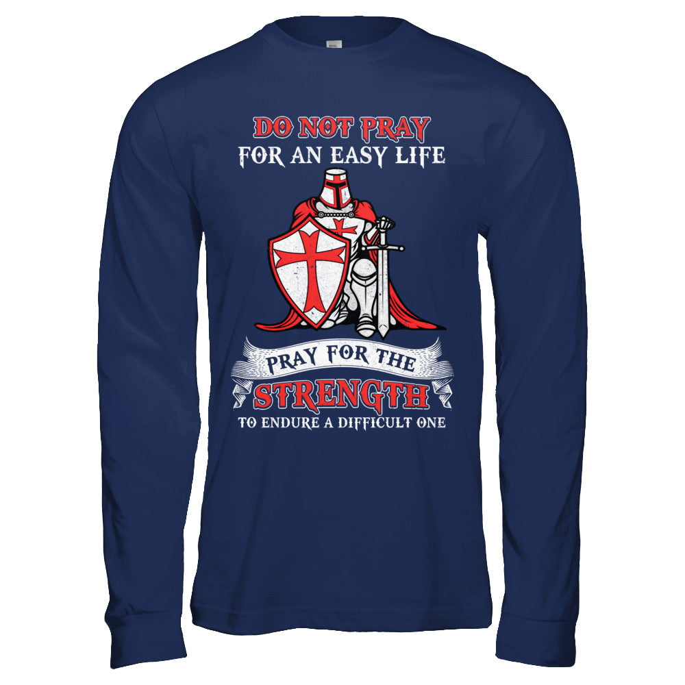 Knight Templar Do Not Pray For An Easy Life T-Shirt & Hoodie | Teecentury.com