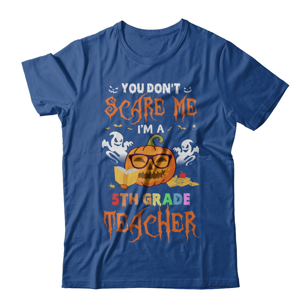 You Dont Scare Me Im A 5th Grade Teacher Halloween T-Shirt & Hoodie | Teecentury.com