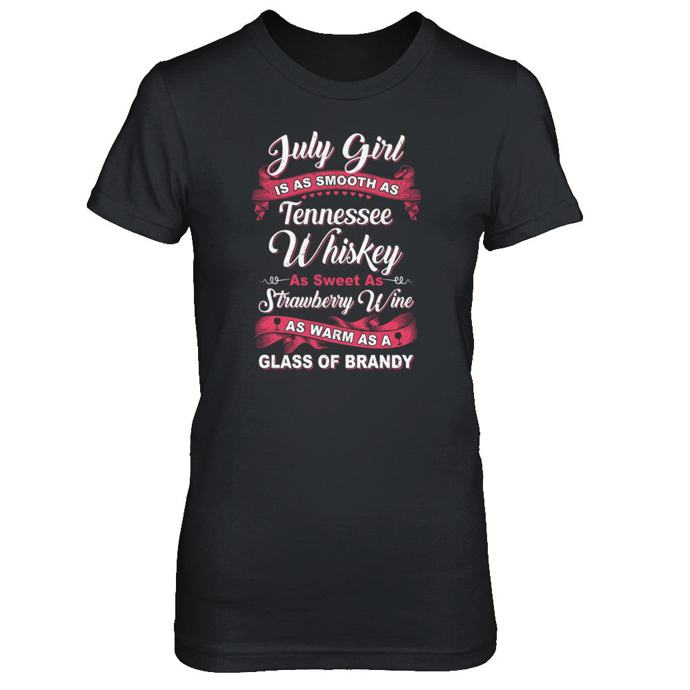 July Girl Is As Smooth As Tennessee Whiskey Birthday T-Shirt & Tank Top | Teecentury.com