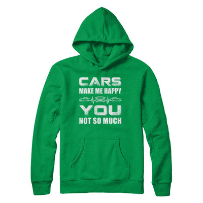 Cars Make Me Happy You Not So Much T-Shirt & Hoodie | Teecentury.com