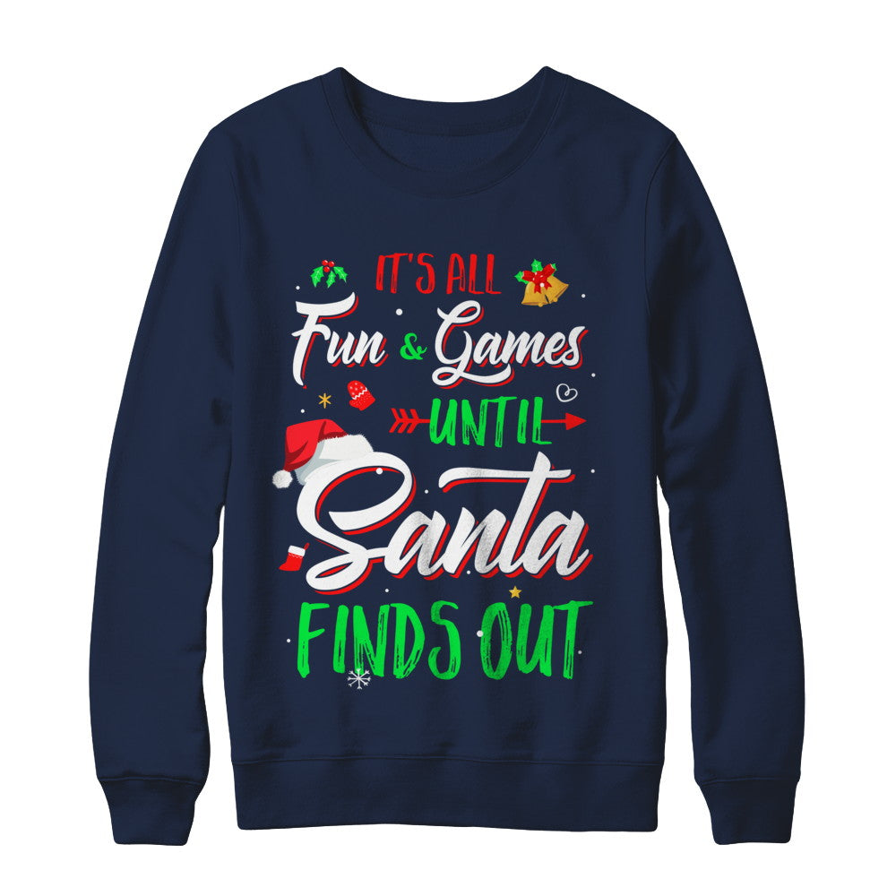 It's All Fun Games Until Santa Finds Out T-Shirt & Sweatshirt | Teecentury.com