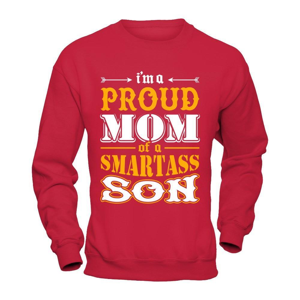 I'm A Proud Mom Of A Smartass Son T-Shirt & Hoodie | Teecentury.com