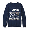 I Love Jesus Coffee & Football T-Shirt & Sweatshirt | Teecentury.com