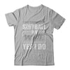I Don't Always Play Softball Oh Wait Yes I Do T-Shirt & Hoodie | Teecentury.com