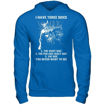 Viking I Have 3 Sides The Side Quiet Crazy You Never Want To See T-Shirt & Hoodie | Teecentury.com