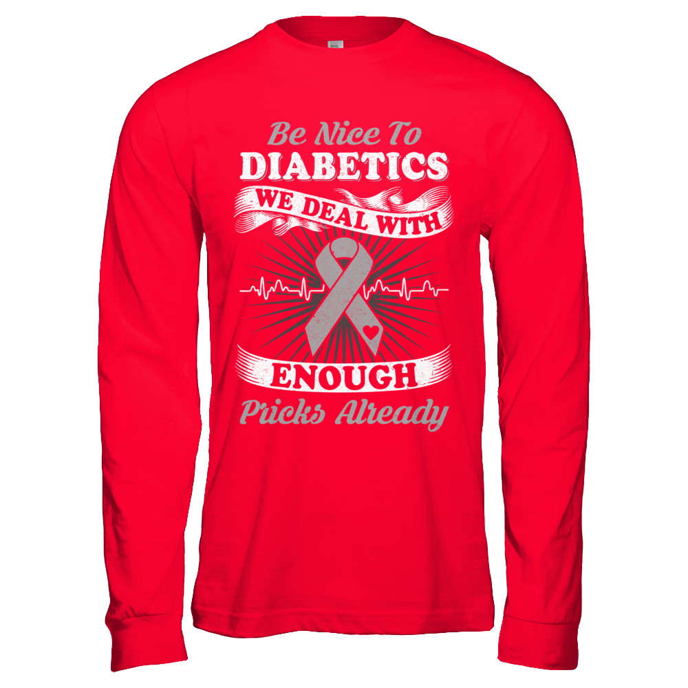 Be Nice To Diabetics We Deal With Enough Pricks T-Shirt & Hoodie | Teecentury.com