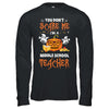 You Dont Scare Me Im A Middle School Teacher Halloween T-Shirt & Hoodie | Teecentury.com