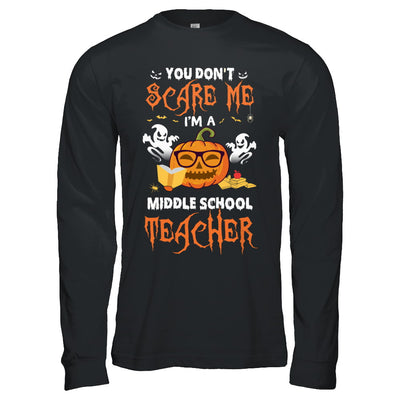 You Dont Scare Me Im A Middle School Teacher Halloween T-Shirt & Hoodie | Teecentury.com