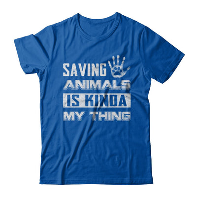 Saving Animals Is Kinda My Thing T-Shirt & Hoodie | Teecentury.com