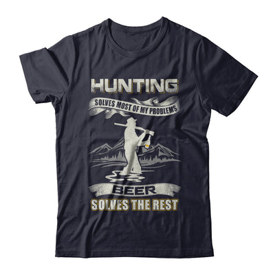 Hunting Solves Most of My Problems Beer Solves The Rest T-Shirt & Hoodie | Teecentury.com