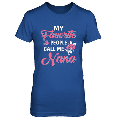 My Favorite People Call Me Nana Mothers Day Gift T-Shirt & Hoodie | Teecentury.com