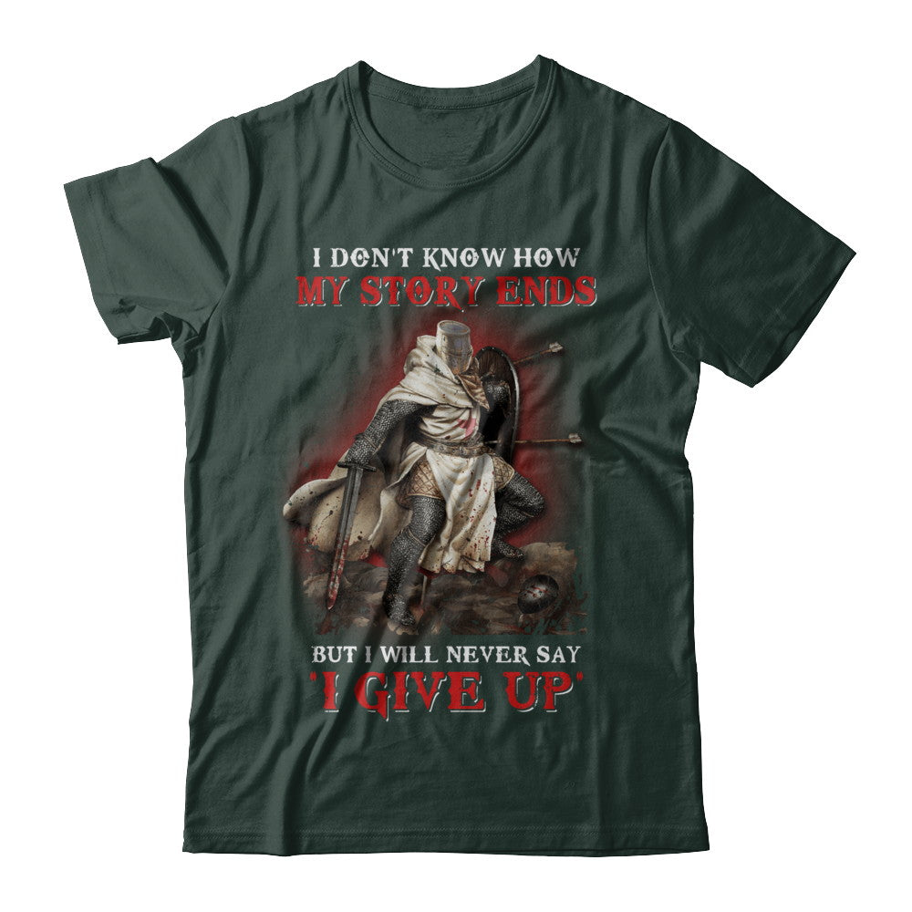 How My Story Ends But It Will Never Say I Gave Up Knight T-Shirt & Hoodie | Teecentury.com