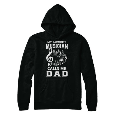 My Favorite Musican Calls Me Dad Fathers Day T-Shirt & Hoodie | Teecentury.com