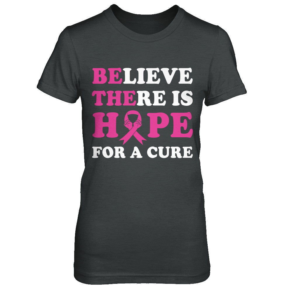 Believe There Is Hope For A Cure Breast Cancer Awareness T-Shirt & Hoodie | Teecentury.com